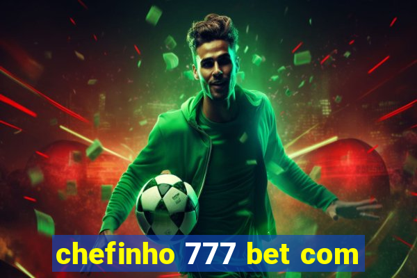 chefinho 777 bet com